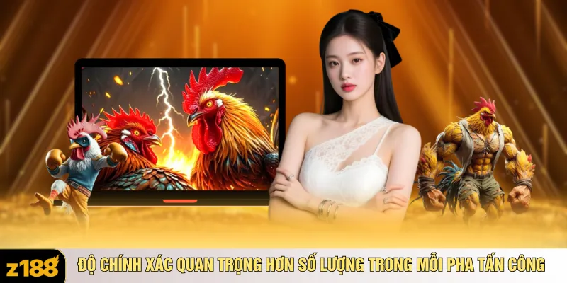 Độ chính xác quan trọng hơn số lượng trong mỗi pha tấn công